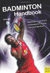 Badminton Handbook: Training, Tactics, Competition (Meyer & Meyer Sport)