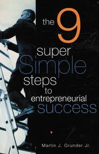 The 9 Super Simple Steps to Entrepreneurial Success (SIGNED)