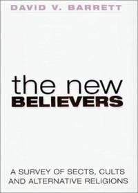 The New Believers: A Survey of Sects, Cults and Alternative Religions