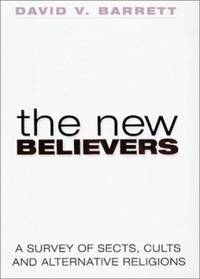 The New Believers: A Survey of Sects, Cults and Alternative Religions