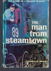 image of The Man from Steamtown: The Story of F. Nelson Blount
