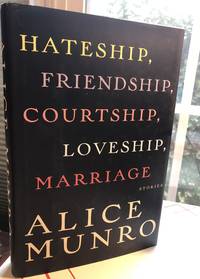 Hateship, Friendship, Courtship, Loveship, Marraige Stories by Alice Munro - 2002