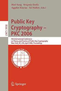 Public Key Cryptography - PKC 2006 : 9th International Conference on Theory and Practice in...