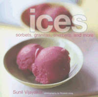 Ices: sorbets, granitas, sherbets.. by Sunil Vijayakar - Hardcover - 2007 - from Books for Cooks (SKU: 9781845973858)
