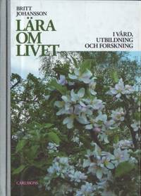 Lära om livet I vård, utbildning och forskning
