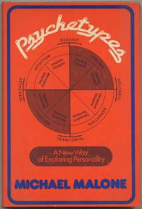 Psychetypes: A New Way of Exploring Personality by Michael MALONE - First Edition - 1977 - from Between the Covers- Rare Books, Inc. ABAA (SKU: 400701)