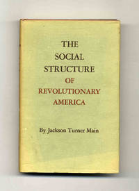 The Social Structure of Revolutionary America  -1st Edition/1st Printing