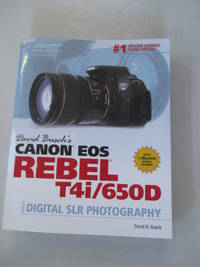 David Busch?s Canon EOS Rebel T4i/650D Guide to Digital SLR Photography (David Busch's...