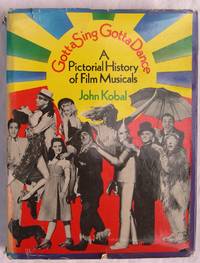 image of Gotta Sing Gotta Dance: A Pictorial History of Film Musicals