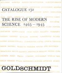 Catalogue 132/1965: The Rise of Modern Science 1465-1945 by GOLDSCHMIDT & CO - LONDON.E.P - from Frits Knuf Antiquarian Books (SKU: 71464)