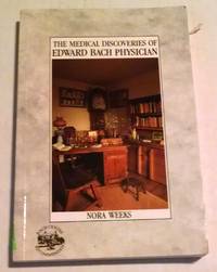 The Medical Discoveries of Edward Bach Physician by Weeks, Nora - 2004-11-01