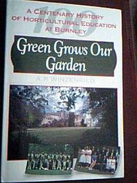 Green Growns Our Garden; A Centerary History of Horticultural Education at Burnley