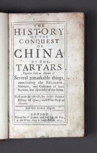 The History of the Conquest of China by the Tartars. Together with an Account of Several...