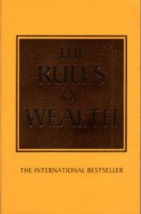 THE RULES OF WEALTH A personal code for prosperity and plenty