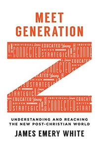 Meet Generation Z: Understanding And Reaching The New Post-Christian World