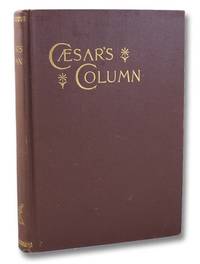 Caesar&#039;s Column: A Story of the Twentieth Century by Boisgilbert, Edmund (Donnelly, Ignatius) - 1891