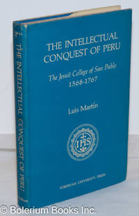 image of The Intellectual Conquest of Peru: The Jesuit College of San Pablo, 1568-1767