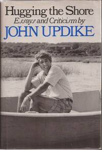 Hugging the Shore: Essays and Criticism by Updike, John