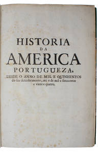 Historia da America portugueza, desde o anno de mil e quinhentos do seu descobrimento, atá o de...