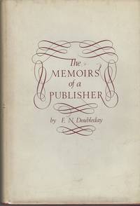 The Memoirs of a Publisher by Doubleday, F. N - 1972