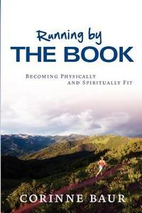 Running by the Book: Becoming Physically and Spiritually Fit