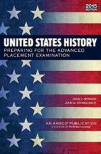 United States History: Preparing for the Advanced Placement Examination (2015 Exam) - Student Edition Softcover by John J. Newman - 2014-01-01