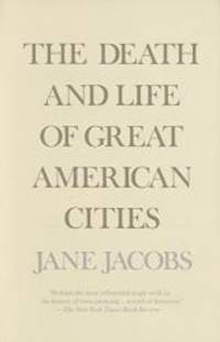 The Death and Life of Great American Cities by Jane Jacobs - 1992-06-03