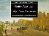 image of My Dear Cassandra: Selections from the Letters of Jane Austen (The illustrated letters)