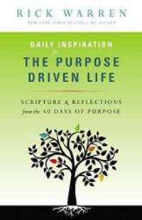 Daily Inspiration for the Purpose Driven Life: Scriptures and Reflections from the 40 Days of Purpose by Rick Warren - Paperback - 2013-04-09 - from Books Express (SKU: 0310337097q)
