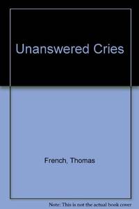 Unanswered Cries by French, Thomas