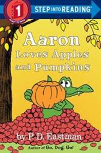 Aaron Loves Apples and Pumpkins (Step into Reading) by P.D. Eastman - 2015-09-09