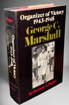 George C. Marshall: Organizer of Victory 1943-1945