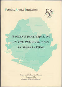 Women&#039;s Participation in the Peace Process in Sierra Leone ; Peace and Solidarity Mission Organised by Femmes Africa SolidariteÌ� (FAS) : 20-25 February 1997, Freetown, Sierra Leone. de Femmes Africa SolidariteÌ�; Femmes Africa Solidarite - 1997