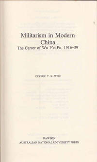Militarism In Modern China: The Career Of Wu P'ei-fu, 1916-39