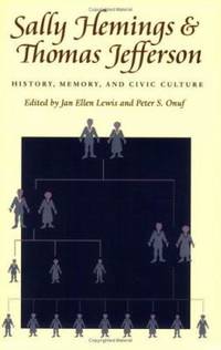 Sally Hemings and Thomas Jefferson : History, Memory, and Civic Culture