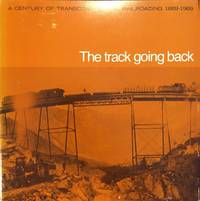 The Track Going Back: A Century of Transcontinental Railroading 1869-1969. by DeGOLYER, Everett L., Jr. (1923-1973) - 1979