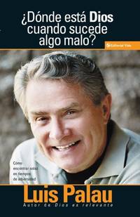 El Donde Esta Dios Cuando Sucenden Cosas Malas? = Where is God When Bad Things Happen?