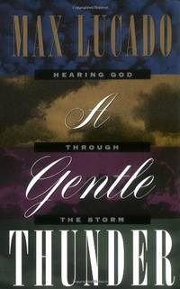 image of A Gentle Thunder: Hearing God Through the Storm