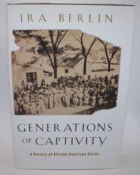 Generations of Captivity: A History of African American Slaves
