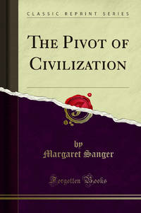 The Pivot of Civilization Classic Reprint