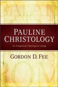 Pauline Christology: An Exegetical Theological Study