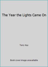 The Year the Lights Came On by Terry Kay - 1976