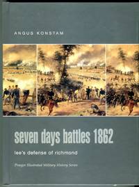 image of Seven Days Battles 1862: Lee's Defense of Richmond (Praeger Illustrated Military History Series)