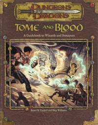 Tome and Blood: Wizards Sorcerers (Dungeons Dragons 3rd Edition D20 System)