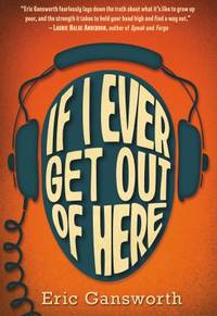 If I Ever Get Out of Here by Eric Gansworth - 2015