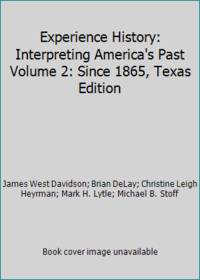 cover of Experience History: Interpreting America's Past Volume 2: Since 1865, Texas Edition