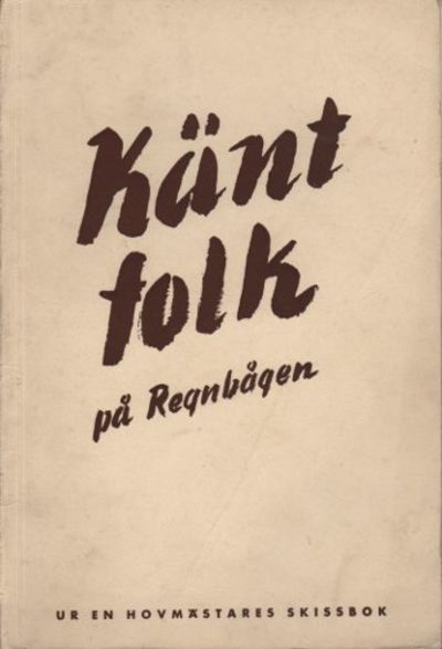 KÄNT FOLK PÅ REGNBÅGEN. Ur en hovmästares…