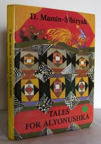 Tales for Alyonushka by D MAMIN-SIBIRYAK
- First Edition
- 1978
- from Mad Hatter Books (SKU: 15A138)