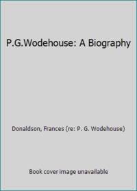 P.G.Wodehouse: A Biography by DONALDSON, Frances - 1982
