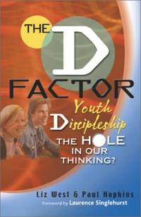 The D Factor: Youth Discipleship, the Hole in Our Thinking